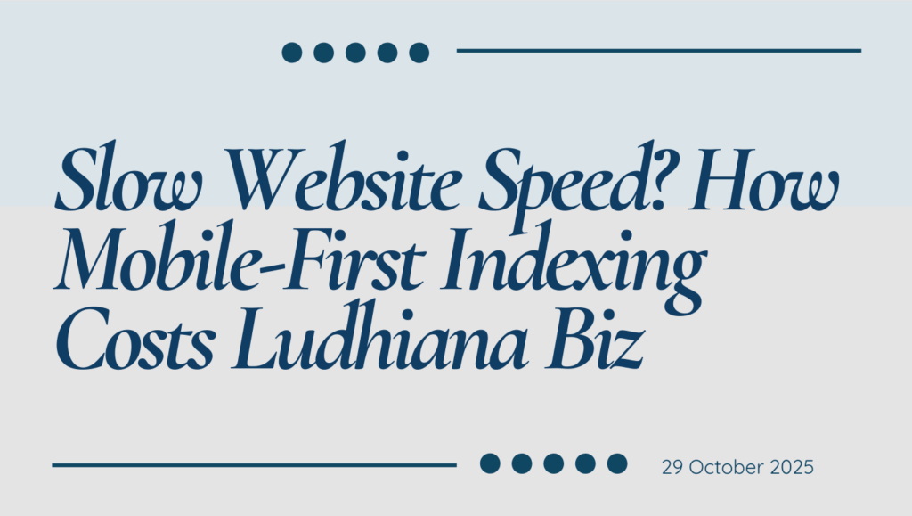 slow website speed how mobile first indexing costs ludhiana biz (1)